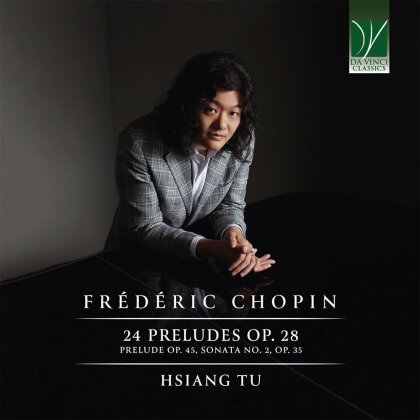 Frédéric Chopin (1810-1849) & Hsiang Tu - 24 Preludes Op 28 / Prelude Op 45 / Sonata 2 Op 35