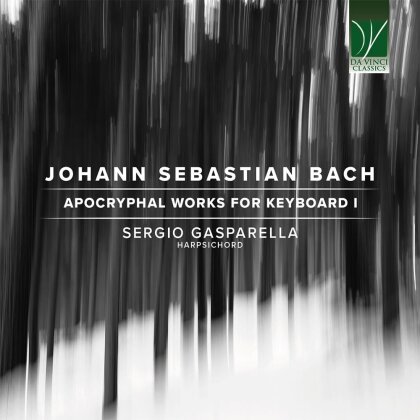 Johann Sebastian Bach (1685-1750) & Sergio Gasparella - Apocryphal Works For Keyboards