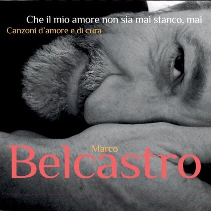 Marco Belcastro - Che il mio amore non sia mai stanco,mai