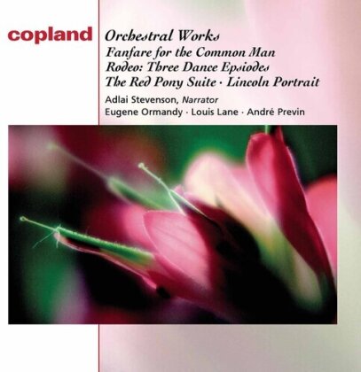 Aaron Copland (1900-1990), Eugene Ormandy, Louis Lane, André Previn (*1929) & Adlai Stevenson - Orchestral Works