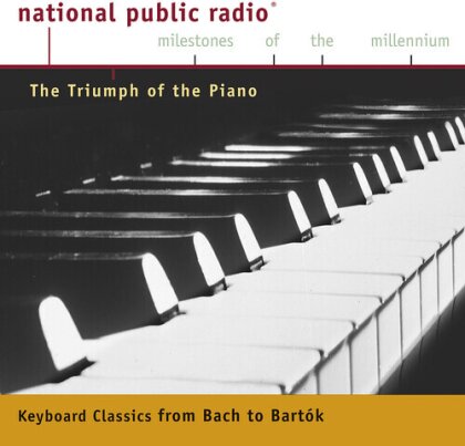 NPR Milestones - Triumph Of The Piano - Keyboard Classics From Bach To Bartok