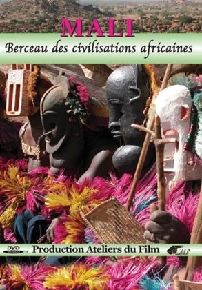 Mali - Berceau des civilisations africaines