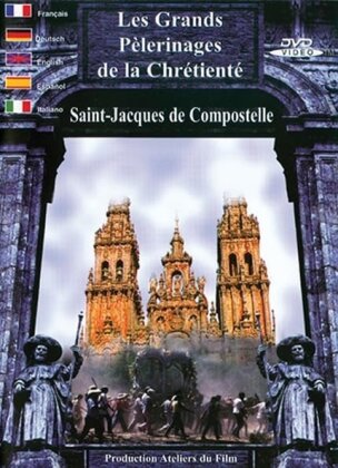 Les grands pèlerinages de la Chrétienté - Saint-Jacques de Compostelle
