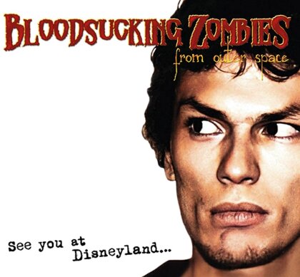 Bloodsucking Zombies From Outer Space - See You At Disneyland (2024 Reissue, 2 CDs)