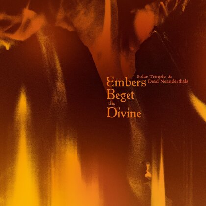 Solar Temple & Dead Neanderthals - Embers Beget The Divine (Etched D-Side, 2 LPs)