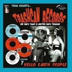 Trashcan Records 07: Hello Earth People (LP)