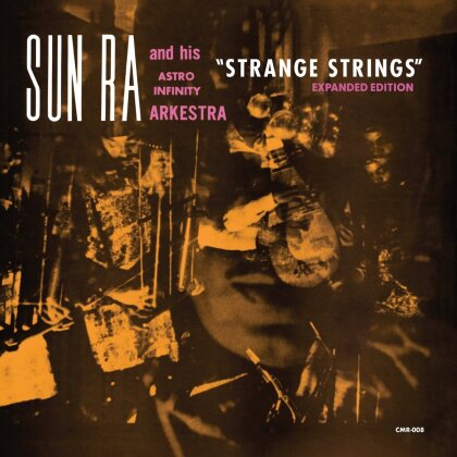 Sun Ra & Astro Infinity Arkestra - Strange Strings (Expanded Edition) (Cosmic Myth Records)