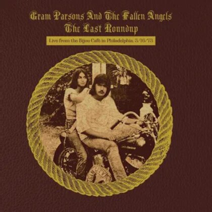 Gram Parsons & The Fallen Angels - Last Roundup - Live From The Bijou Cafe In Philadelphia