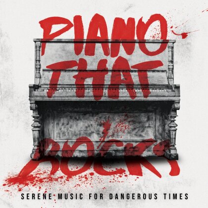 Piano That Rocks - Serene Music For Dangerous Times