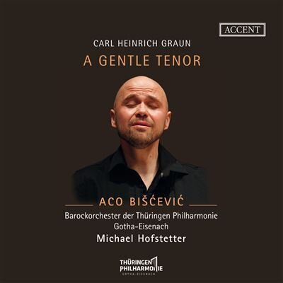 Aco Biscevic, Carl Heinrich Graun (1704-1759), Michael Hofstetter & Barockorchester der Thüringen Philharmonie - A Gentle Tenor
