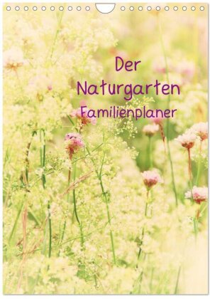 Der Naturgarten Familienplaner (Wandkalender 2025 DIN A4 hoch) - CALVENDO Monatskalender
