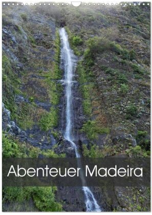 Abenteuer Madeira (Wandkalender 2025 DIN A3 hoch) - CALVENDO Monatskalender