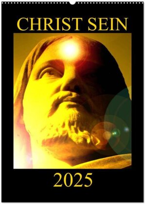CHRIST SEIN * 2025 (Wandkalender 2025 DIN A2 hoch) - CALVENDO Monatskalender
