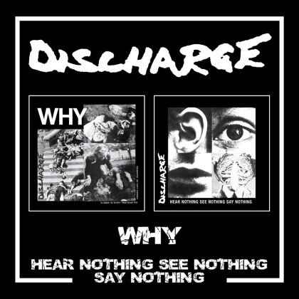 Discharge - Why / Hear Nothing See Nothing Say Nothing (2024 Reissue, Captain Oi!, 2 CDs)