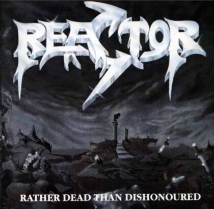 Reactor - Rather Dead Than Dishonoured