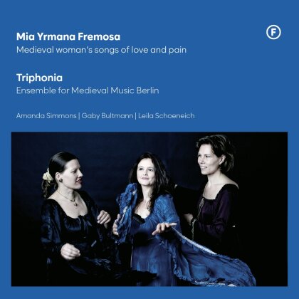 Triphonia - Mia Yrmana Fremosa - Medieval Woman's Songs Of Love And Pain