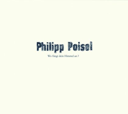 Philipp Poisel - Wo Fängt Dein Himmel An? (2024 Reissue, Grönland, Gatefold, Deluxe Edition, LP)