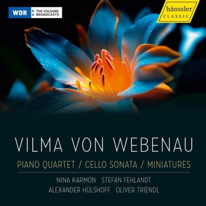 Vilma von Webenau, Nina Karmon, Stefan Fehlandt, Alexander Hülshoff & Oliver Triendl - Piano Quartet - Cello Sonata - Miniatures