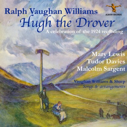 Mary Lewis, Tudor Davies, Malcolm Sargent & Ralph Vaughan Williams (1872-1958) - Hugh the Drover - A Celebration Of The 1924 Recording