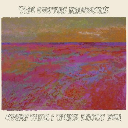 Cactus Blossoms - Every Time I Think About You (Bronze Vinyl, LP)