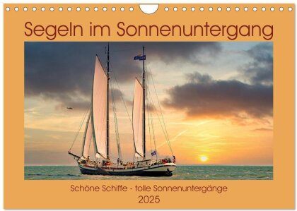 Segeln im Sonnenuntergang (Wandkalender 2025 DIN A4 quer) - CALVENDO Monatskalender
