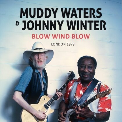 Muddy Waters & Johnny Winter - Blow Wind Blow/London 1979