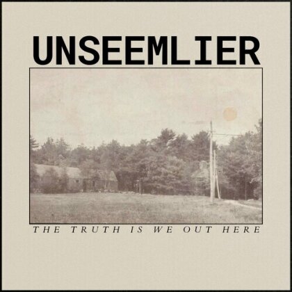 Unseemlier - Truth Is We Out Here