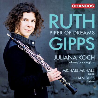 Juliana Koch, Julian Bliss, Michael McHale & Ruth Gipps (1921-1999) - Piper Of Dreams/Chamber Music for Oboe
