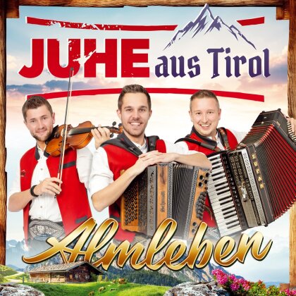 JUHE aus Tirol - Almleben