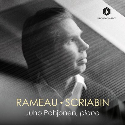 Jean-Philippe Rameau (1683-1764), Alexander Scriabin (1872-1915) & Juho Pohjonen - Rameau - Scriabin
