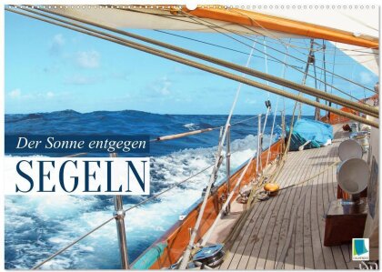 Segeln - Der Sonne entgegen (Wandkalender 2025 DIN A2 quer), CALVENDO Monatskalender