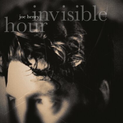 Joe Henry - Invisible Hour (2024 Reissue, Digipack, Ear Music)