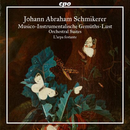 L'Arpa Festante & Johann Abraham Schmikerer - Musico-Instrumentalische Gemüths-Lust - Orchestral Suites