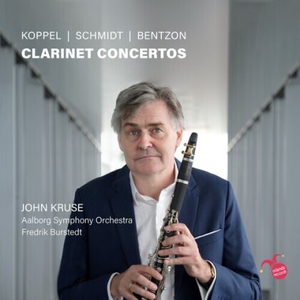 Anders Koppel (Savage Rose), Schmidt, Niels Viggo Bentzon (1919-2000), Fredrik Burstedt, … - Koppel Schmidt & Bentzon: Clarinet Concertos