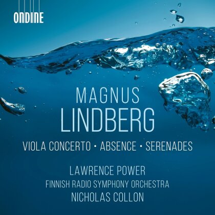 Magnus Lindberg (*1958), Lawrence Power & Finnish Radio Symphony Orchestra - Viola Concerto Absence Serenades