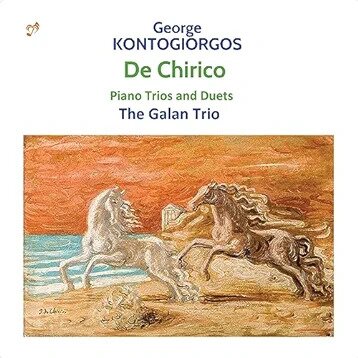 Galan Trio & George Kontogiorgos (*1945) - De Chirico - Piano Trios & Duets