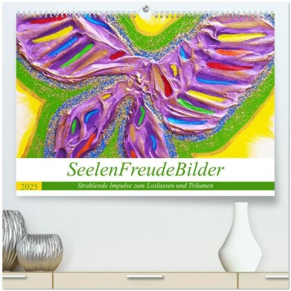 SeelenFreudeBilder - Strahlende Impulse zum Loslassen und Träumen (hochwertiger Premium Wandkalender 2025 DIN A2 quer), Kunstdruck in Hochglanz