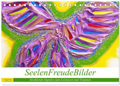 SeelenFreudeBilder - Strahlende Impulse zum Loslassen und Träumen (Tischkalender 2025 DIN A5 quer), CALVENDO Monatskalender