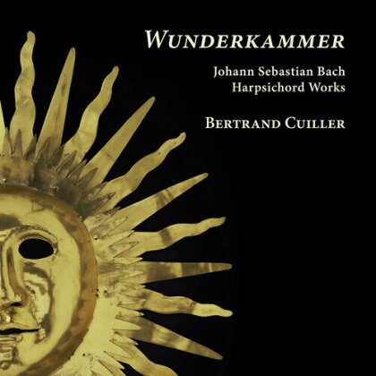 Johann Sebastian Bach (1685-1750) & Bertrand Cuiller - Wunderkammer - Harpsichord Works