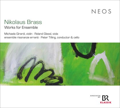 Nikolaus Brass (*1949), Peter Tilling, Michaela Girardi, Roland Glassl & Ensemble Risonanze Erranti - Works For Ensemble