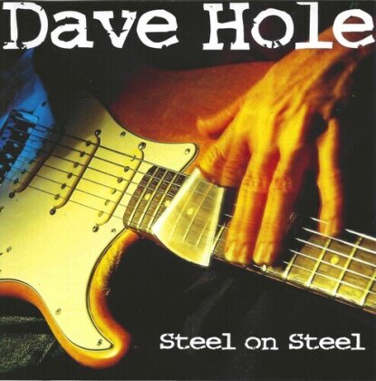 Dave Hole - Steel On Steel (2024 Reissue, Black Cat Records)