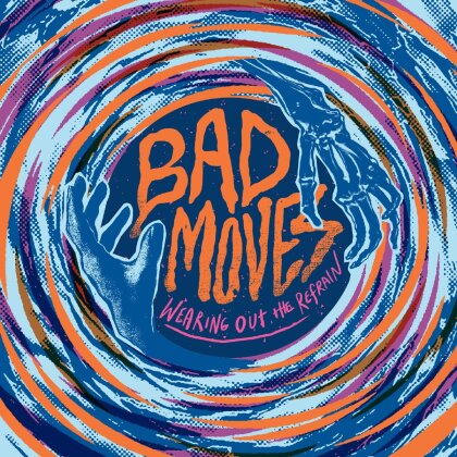 Bad Moves - Wearing Out The Refrain (Blue Vinyl, LP)