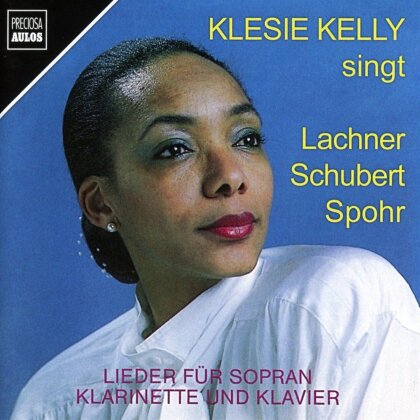 Franz Lachner (1803-1890), Franz Schubert (1797-1828), Louis Spohr (1784-1859), Klesie Kelly, … - Klesie Kelly Singt Lachner, Schubert & Spohr