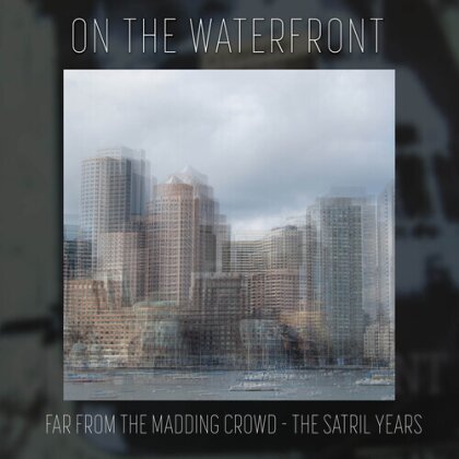 On The Waterfront - Far From The Madding Crowd - The Satril Years (CD-R, Manufactured On Demand)