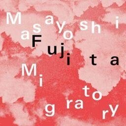 Masayoshi Fujita - Migratory