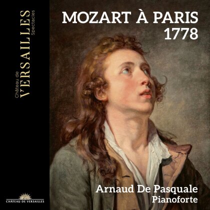 Wolfgang Amadeus Mozart (1756-1791), Perrine Devillers, Jérôme van Waerbeke & Arnaud de Pasquale - Mozart à Paris,1778