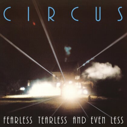 Circus - Fearless Tearless And Even Less (2024 Reissue)