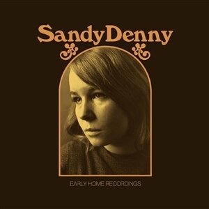 Sandy Denny (Fairport Convention) - Early Home Recordings (2024 Reissue, 2 CDs)