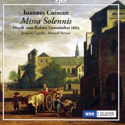 Ioannes Cuisean (17.Jh.), Meinolf Brüser & Josquin Capella - Missa Solennis: Musik zum Kölner Gereonsfest 1663
