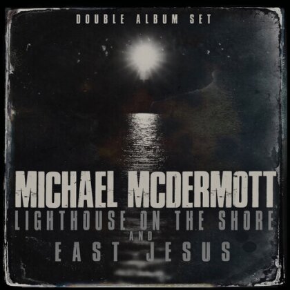 Michael McDermott - Lighthouse On The Shore / East Jesus